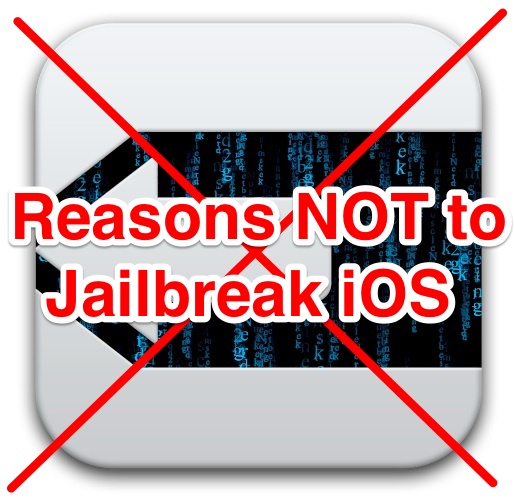 Reasons Not To Jailbreak