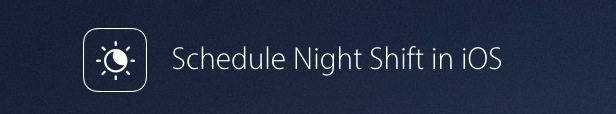 Schedule Night Shift in iOS 