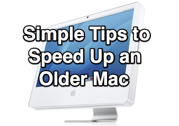Tips to Speed Up an Older Mac