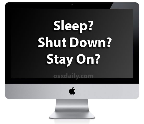 Should a Mac go to Sleep, Shutdown, or Stay On?