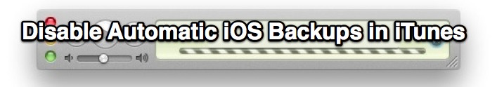 Disable Automatic Backups in iTunes for iOS Devices