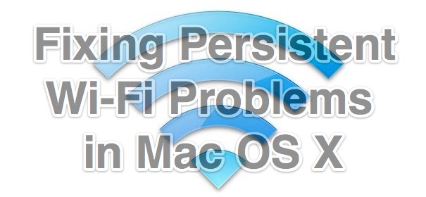 Fixing Wi-Fi problems in Mac OS X