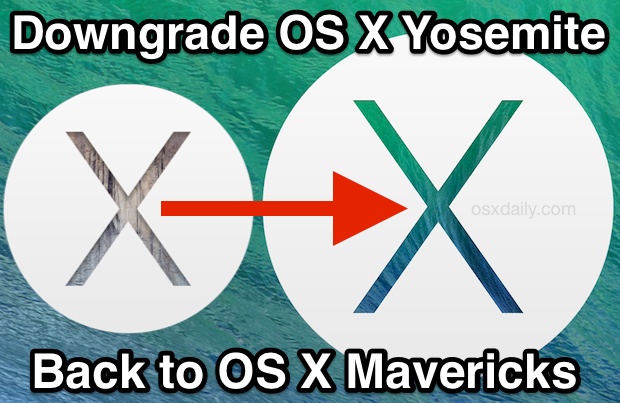 Downgrade OS X Yosemite back to OS X Mavericks