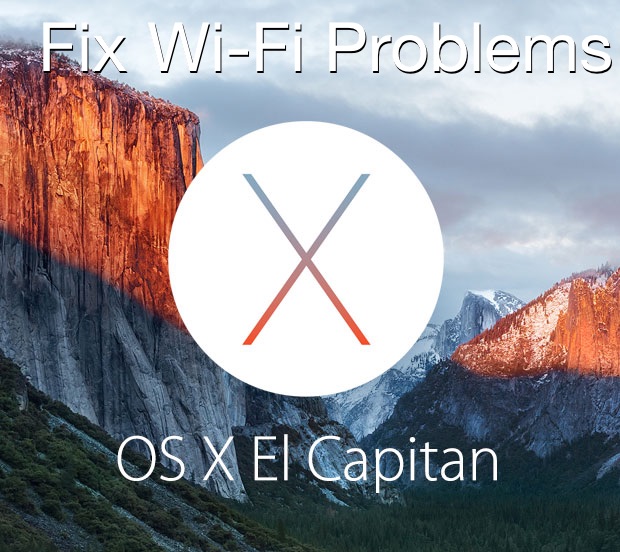 Fix Wi-Fi Problems in OS X EL Capitan