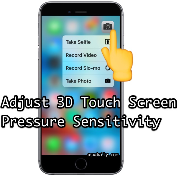 How to Change 3D Touch Pressure Sensitivity on iPhone | OSXDaily