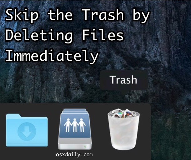 How to delete files immediately in Mac OS X and bypass the Trash