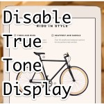 How to Disable True Tone Display on iPad Pro