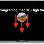 How to Downgrade macOS High Sierra