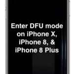 How to Enter DFU Mode on iPhone X and iPhone 8