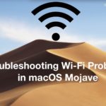 Troubleshooting wi-fi problems in macOS Mojave