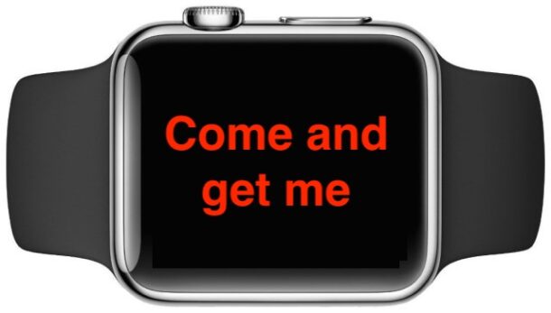 Apple Watch with come and get me text